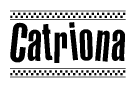 The clipart image displays the text Catriona in a bold, stylized font. It is enclosed in a rectangular border with a checkerboard pattern running below and above the text, similar to a finish line in racing. 