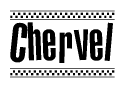 The image is a black and white clipart of the text Chervel in a bold, italicized font. The text is bordered by a dotted line on the top and bottom, and there are checkered flags positioned at both ends of the text, usually associated with racing or finishing lines.