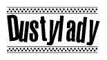 The image is a black and white clipart of the text Dustylady in a bold, italicized font. The text is bordered by a dotted line on the top and bottom, and there are checkered flags positioned at both ends of the text, usually associated with racing or finishing lines.