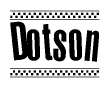 The clipart image displays the text Dotson in a bold, stylized font. It is enclosed in a rectangular border with a checkerboard pattern running below and above the text, similar to a finish line in racing. 