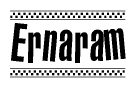 The image is a black and white clipart of the text Ernaram in a bold, italicized font. The text is bordered by a dotted line on the top and bottom, and there are checkered flags positioned at both ends of the text, usually associated with racing or finishing lines.