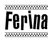 The image is a black and white clipart of the text Ferina in a bold, italicized font. The text is bordered by a dotted line on the top and bottom, and there are checkered flags positioned at both ends of the text, usually associated with racing or finishing lines.
