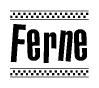 The image is a black and white clipart of the text Ferne in a bold, italicized font. The text is bordered by a dotted line on the top and bottom, and there are checkered flags positioned at both ends of the text, usually associated with racing or finishing lines.