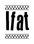 The image is a black and white clipart of the text Ifat in a bold, italicized font. The text is bordered by a dotted line on the top and bottom, and there are checkered flags positioned at both ends of the text, usually associated with racing or finishing lines.