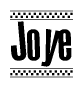 The image is a black and white clipart of the text Joye in a bold, italicized font. The text is bordered by a dotted line on the top and bottom, and there are checkered flags positioned at both ends of the text, usually associated with racing or finishing lines.