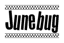 The image contains the text Junebug in a bold, stylized font, with a checkered flag pattern bordering the top and bottom of the text.