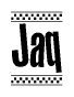 The image is a black and white clipart of the text Jaq in a bold, italicized font. The text is bordered by a dotted line on the top and bottom, and there are checkered flags positioned at both ends of the text, usually associated with racing or finishing lines.
