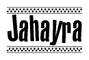 The clipart image displays the text Jahayra in a bold, stylized font. It is enclosed in a rectangular border with a checkerboard pattern running below and above the text, similar to a finish line in racing. 