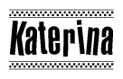 The image is a black and white clipart of the text Katerina in a bold, italicized font. The text is bordered by a dotted line on the top and bottom, and there are checkered flags positioned at both ends of the text, usually associated with racing or finishing lines.