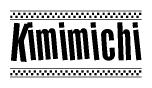The clipart image displays the text Kimimichi in a bold, stylized font. It is enclosed in a rectangular border with a checkerboard pattern running below and above the text, similar to a finish line in racing. 