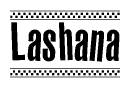 The image contains the text Lashana in a bold, stylized font, with a checkered flag pattern bordering the top and bottom of the text.