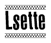 The image is a black and white clipart of the text Lsette in a bold, italicized font. The text is bordered by a dotted line on the top and bottom, and there are checkered flags positioned at both ends of the text, usually associated with racing or finishing lines.