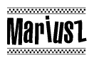 The image is a black and white clipart of the text Mariusz in a bold, italicized font. The text is bordered by a dotted line on the top and bottom, and there are checkered flags positioned at both ends of the text, usually associated with racing or finishing lines.