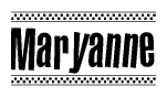 The image is a black and white clipart of the text Maryanne in a bold, italicized font. The text is bordered by a dotted line on the top and bottom, and there are checkered flags positioned at both ends of the text, usually associated with racing or finishing lines.