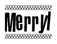 The image is a black and white clipart of the text Merryl in a bold, italicized font. The text is bordered by a dotted line on the top and bottom, and there are checkered flags positioned at both ends of the text, usually associated with racing or finishing lines.