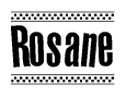 The image is a black and white clipart of the text Rosane in a bold, italicized font. The text is bordered by a dotted line on the top and bottom, and there are checkered flags positioned at both ends of the text, usually associated with racing or finishing lines.