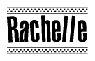 The image is a black and white clipart of the text Rachelle in a bold, italicized font. The text is bordered by a dotted line on the top and bottom, and there are checkered flags positioned at both ends of the text, usually associated with racing or finishing lines.