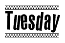 The image is a black and white clipart of the text Tuesday in a bold, italicized font. The text is bordered by a dotted line on the top and bottom, and there are checkered flags positioned at both ends of the text, usually associated with racing or finishing lines.