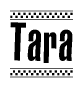 The image is a black and white clipart of the text Tara in a bold, italicized font. The text is bordered by a dotted line on the top and bottom, and there are checkered flags positioned at both ends of the text, usually associated with racing or finishing lines.