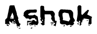 This nametag says Ashok, and has a static looking effect at the bottom of the words. The words are in a stylized font.