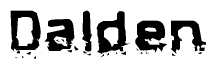 This nametag says Dalden, and has a static looking effect at the bottom of the words. The words are in a stylized font.