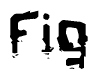 The image contains the word Fig in a stylized font with a static looking effect at the bottom of the words