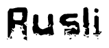 The image contains the word Rusli in a stylized font with a static looking effect at the bottom of the words