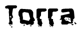 The image contains the word Torra in a stylized font with a static looking effect at the bottom of the words