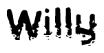 This nametag says Willy, and has a static looking effect at the bottom of the words. The words are in a stylized font.