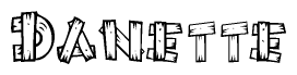 The image contains the name Danette written in a decorative, stylized font with a hand-drawn appearance. The lines are made up of what appears to be planks of wood, which are nailed together