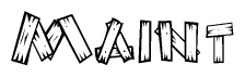 The clipart image shows the name Maint stylized to look as if it has been constructed out of wooden planks or logs. Each letter is designed to resemble pieces of wood.