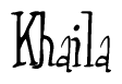 The image is a stylized text or script that reads 'Khaila' in a cursive or calligraphic font.