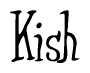 The image is of the word Kish stylized in a cursive script.