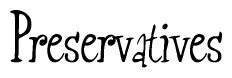 The image is of the word Preservatives stylized in a cursive script.