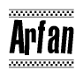 The image is a black and white clipart of the text Arfan in a bold, italicized font. The text is bordered by a dotted line on the top and bottom, and there are checkered flags positioned at both ends of the text, usually associated with racing or finishing lines.