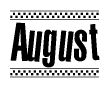 The image is a black and white clipart of the text August in a bold, italicized font. The text is bordered by a dotted line on the top and bottom, and there are checkered flags positioned at both ends of the text, usually associated with racing or finishing lines.