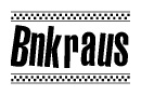 The image is a black and white clipart of the text Bnkraus in a bold, italicized font. The text is bordered by a dotted line on the top and bottom, and there are checkered flags positioned at both ends of the text, usually associated with racing or finishing lines.