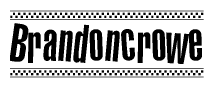 The clipart image displays the text Brandoncrowe in a bold, stylized font. It is enclosed in a rectangular border with a checkerboard pattern running below and above the text, similar to a finish line in racing. 