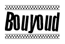 The image is a black and white clipart of the text Bouyoud in a bold, italicized font. The text is bordered by a dotted line on the top and bottom, and there are checkered flags positioned at both ends of the text, usually associated with racing or finishing lines.