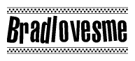The clipart image displays the text Bradlovesme in a bold, stylized font. It is enclosed in a rectangular border with a checkerboard pattern running below and above the text, similar to a finish line in racing. 
