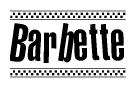The image is a black and white clipart of the text Barbette in a bold, italicized font. The text is bordered by a dotted line on the top and bottom, and there are checkered flags positioned at both ends of the text, usually associated with racing or finishing lines.