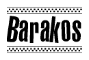 The clipart image displays the text Barakos in a bold, stylized font. It is enclosed in a rectangular border with a checkerboard pattern running below and above the text, similar to a finish line in racing. 