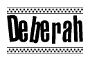 The image is a black and white clipart of the text Deberah in a bold, italicized font. The text is bordered by a dotted line on the top and bottom, and there are checkered flags positioned at both ends of the text, usually associated with racing or finishing lines.