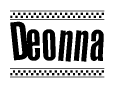 The image is a black and white clipart of the text Deonna in a bold, italicized font. The text is bordered by a dotted line on the top and bottom, and there are checkered flags positioned at both ends of the text, usually associated with racing or finishing lines.