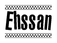The image is a black and white clipart of the text Ehssan in a bold, italicized font. The text is bordered by a dotted line on the top and bottom, and there are checkered flags positioned at both ends of the text, usually associated with racing or finishing lines.