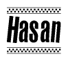 The image is a black and white clipart of the text Hasan in a bold, italicized font. The text is bordered by a dotted line on the top and bottom, and there are checkered flags positioned at both ends of the text, usually associated with racing or finishing lines.