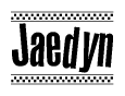The image is a black and white clipart of the text Jaedyn in a bold, italicized font. The text is bordered by a dotted line on the top and bottom, and there are checkered flags positioned at both ends of the text, usually associated with racing or finishing lines.