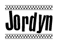 The image is a black and white clipart of the text Jordyn in a bold, italicized font. The text is bordered by a dotted line on the top and bottom, and there are checkered flags positioned at both ends of the text, usually associated with racing or finishing lines.