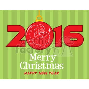 The clipart image depicts a festive Christmas and New Year greeting. The background has a pattern of vertical green stripes. In the foreground, there is a large, red Christmas ornament hanging from the top, with an image of Santa Claus's face etched onto it. The numbers 2016 are overlaying the decoration, with a bold red 2, 1 and 6 clearly visible—the 0 being the round Santa ornament. Below the numbers, there are greetings written in white and red font that read Merry Christmas and Happy New Year.
