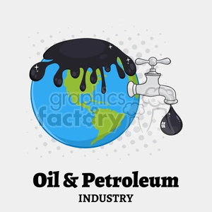 royalty free rf clipart illustration oil pouring over earth with faucet and petroleum drop design vector illustration with background and text